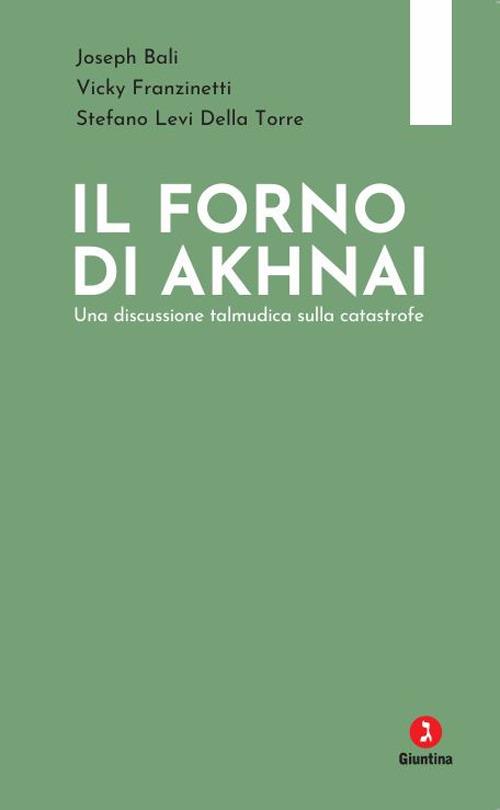 Il forno di Akhnai. Una discussione talmudica sulla catastrofe - Joseph Bali,Vicky Fanzinetti,Stefano Levi Della Torre - copertina