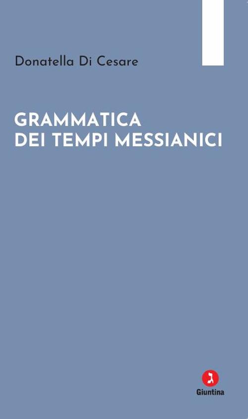 Grammatica dei tempi messianici - Donatella Di Cesare - copertina