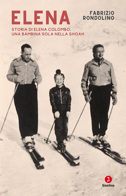 Elena. Storia di Elena Colombo, una bambina sola nella Shoah - Fabrizio Rondolino - ebook