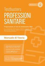 Professioni sanitarie. Manuale di teoria. Preparazione ai test di ammissione 2024. Con Simulatore Testbusters