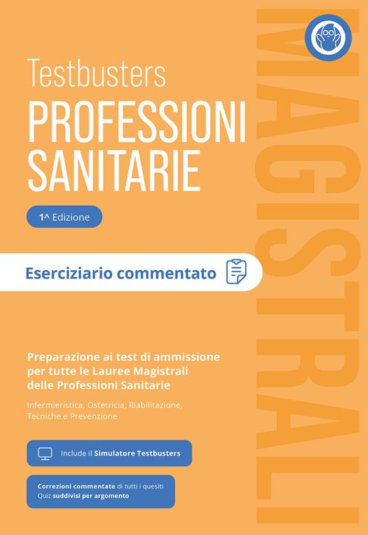 Testbusters Professioni Sanitarie Magistrali. Eserciziario Commentato. Preparazione ai test di ammissione per tutte le lauree magistrali delle professioni sanitarie: infermieristica, ostetricia, riabilitazione, tecniche e prevenzione - copertina