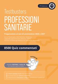 Testbusters. Professioni sanitarie. Eserciziario 8500 quiz. Preparazione ai test di ammissione. Area professioni sanitarie