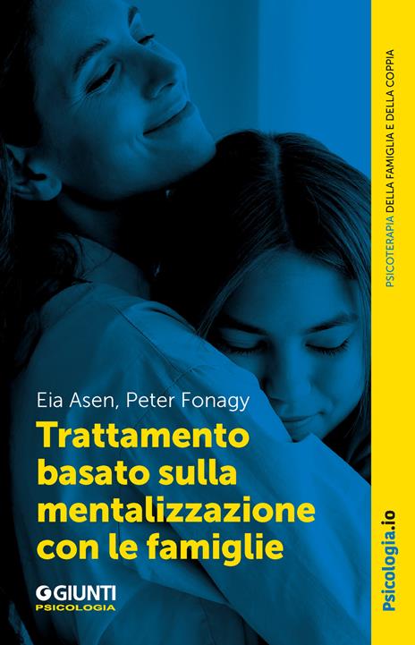 Trattamento basato sulla mentalizzazione con le famiglie - Eia Asen,Peter Fonagy - copertina