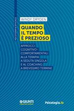 Quando il tempo è prezioso. Approcci cognitivo-comportamentali alla terapia a seduta singola e al coaching a brevissimo termine