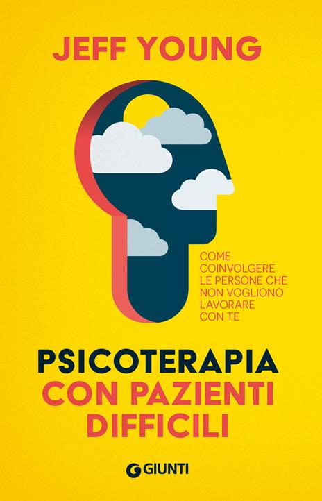 Psicoterapia con pazienti difficili. Come coinvolgere le persone che non vogliono lavorare con te - Jeff Young - copertina