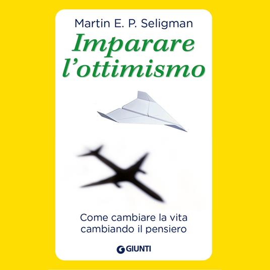 Imparare l'ottimismo. Come cambiare la vita cambiando il pensiero - Martin E. P. Seligman,Fulvia Innocenti - ebook