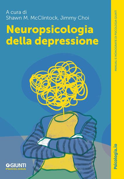 Neuropsicologia della depressione - Jimmy Choi,Shawn M. McClintock - ebook