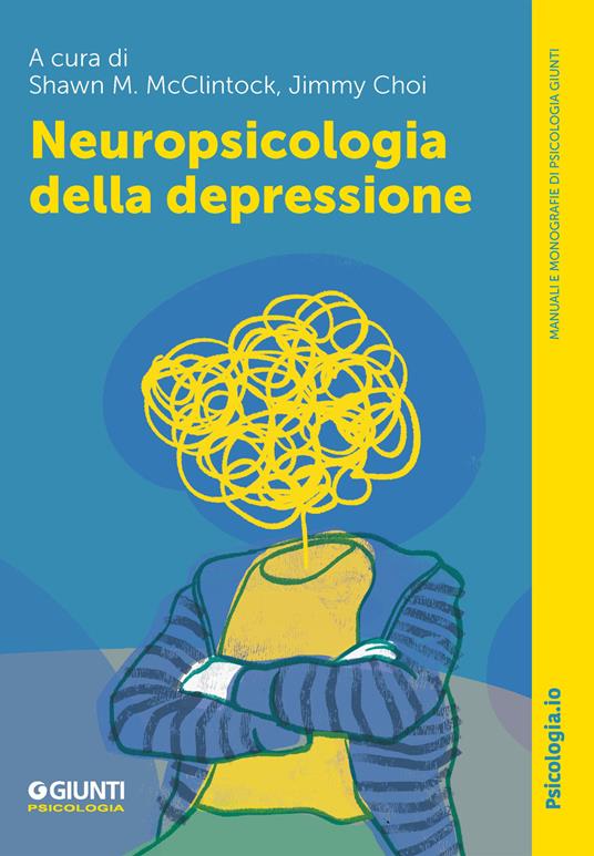 Neuropsicologia della depressione - Jimmy Choi,Shawn M. McClintock - ebook
