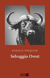 Libro Selvaggio Ovest Daniele Pasquini