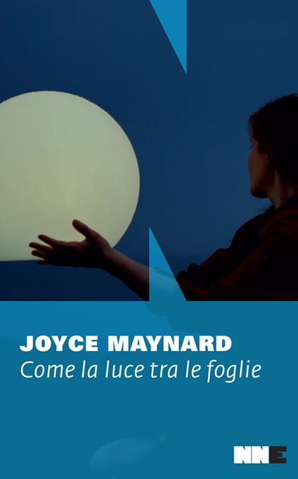 Come la luce tra le foglie - Joyce Maynard,Silvia Castoldi - ebook