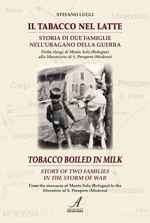 Il tabacco nel latte. Storia di due famiglie nell'uragano della guerra-Tobacco boiled in milk. Story of two families in the storm of war. Ediz. bilingue - Stefano Lugli - copertina