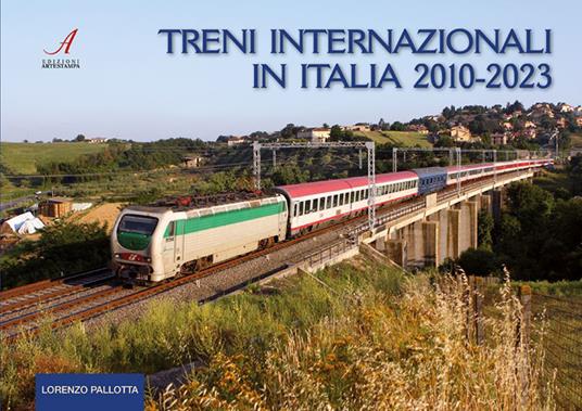 Treni internazionali in Italia 2010-2023 - Lorenzo Pallotta - copertina