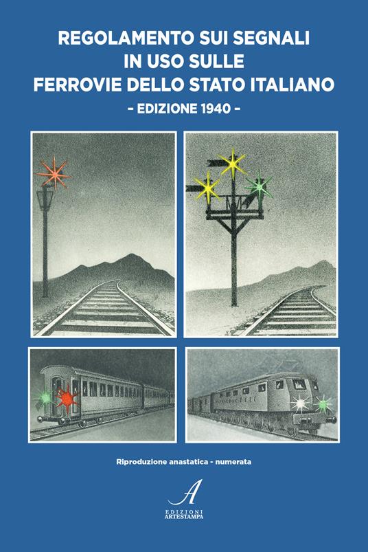 Regolamento sui segnali in uso sulle Ferrovie dello Stato Italiano. Edizione 1990. Riproduzione anastatica numerata - Maurizio Panconesi - copertina