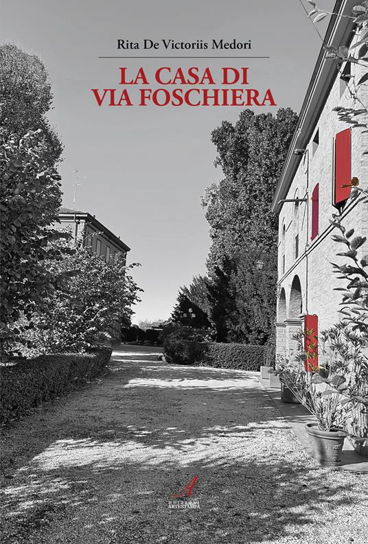 La casa di via Foschiera - Rita De Victoriis Medori - copertina