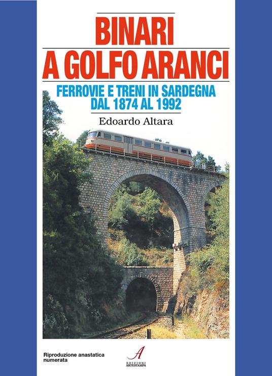Binari a Golfo Aranci. Ferrovie e treni in Sardegna dal 1874 al 1992 - Edoardo Altara - copertina