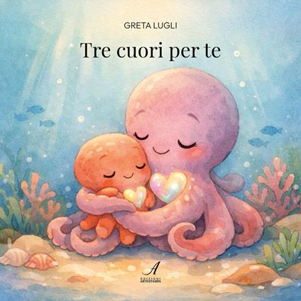 Tre cuori per te. Ediz. a colori - Greta Lugli - copertina