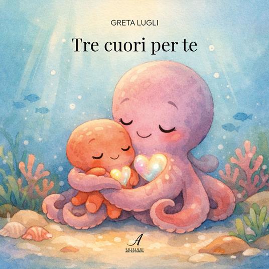 Tre cuori per te. Ediz. a colori - Greta Lugli - copertina
