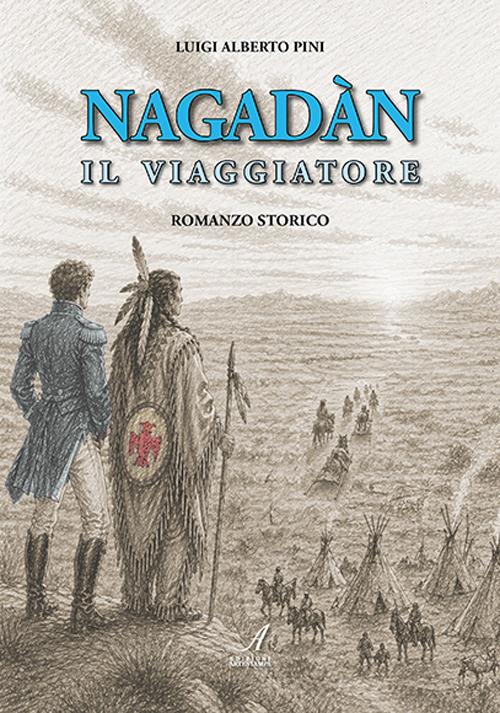 Nagadàn. Il viaggiatore - Luigi Alberto Pini - copertina