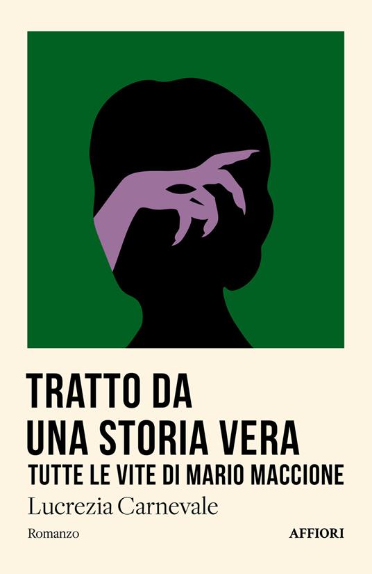 Tratto da una storia vera. Tutte le vite di Mario Maccione - Lucrezia Carnevale - copertina
