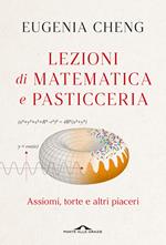 Lezioni di matematica e pasticceria. Assiomi, torte e altri piaceri