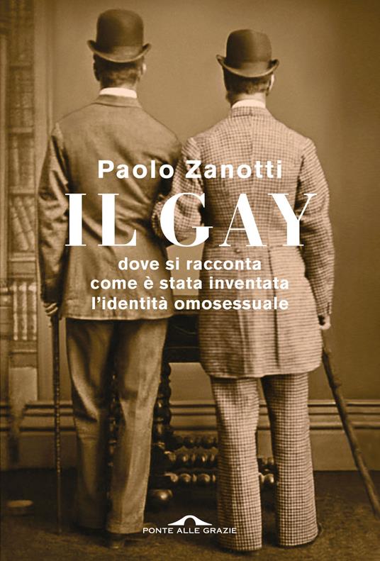 Il gay. Dove si racconta come è stata inventata l'identità omosessuale - Paolo Zanotti - copertina