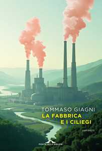 Libro La fabbrica e i ciliegi Tommaso Giagni