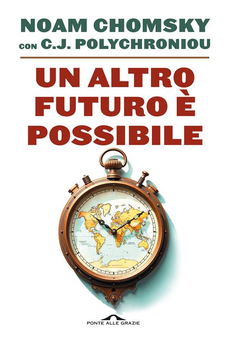 Un altro futuro è possibile - Noam Chomsky,C. J. Polychroniou - 2