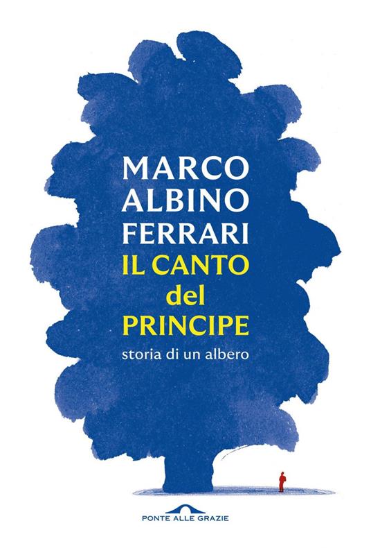 Il canto del Principe. Storia di un albero - Marco Albino Ferrari - ebook