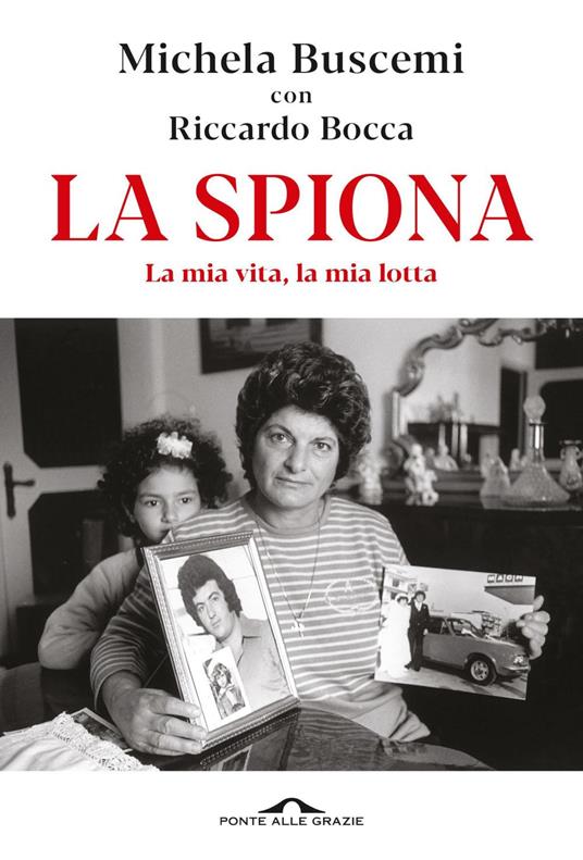 La spiona. La mia vita, la mia lotta - Michela Buscemi,Riccardo Bocca - copertina
