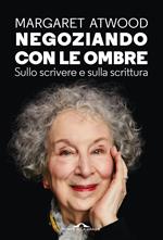 Negoziando con le ombre. Sullo scrivere e sulla scrittura