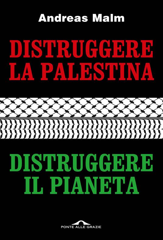 Distruggere la Palestina, distruggere il pianeta - Andreas Malm - copertina