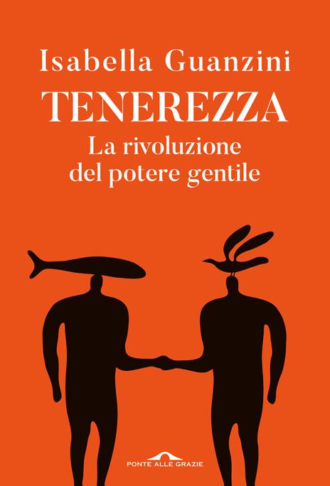 Tenerezza. La rivoluzione del potere gentile - Isabella Guanzini - copertina
