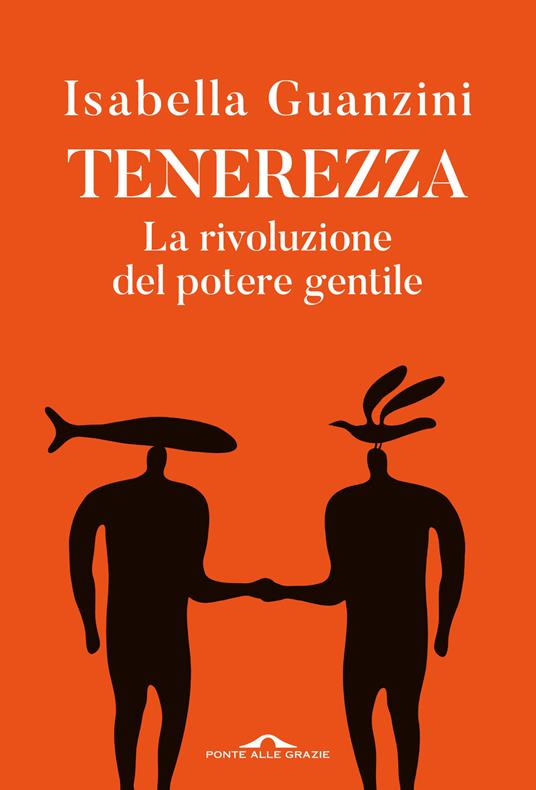 Tenerezza. La rivoluzione del potere gentile - Isabella Guanzini - copertina
