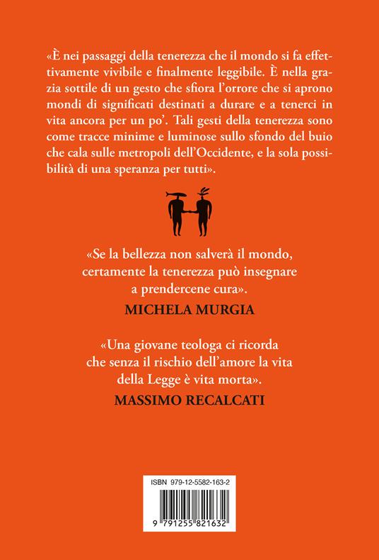 Tenerezza. La rivoluzione del potere gentile - Isabella Guanzini - 4