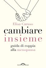Cambiare insieme. Guida alla menopausa per la coppia