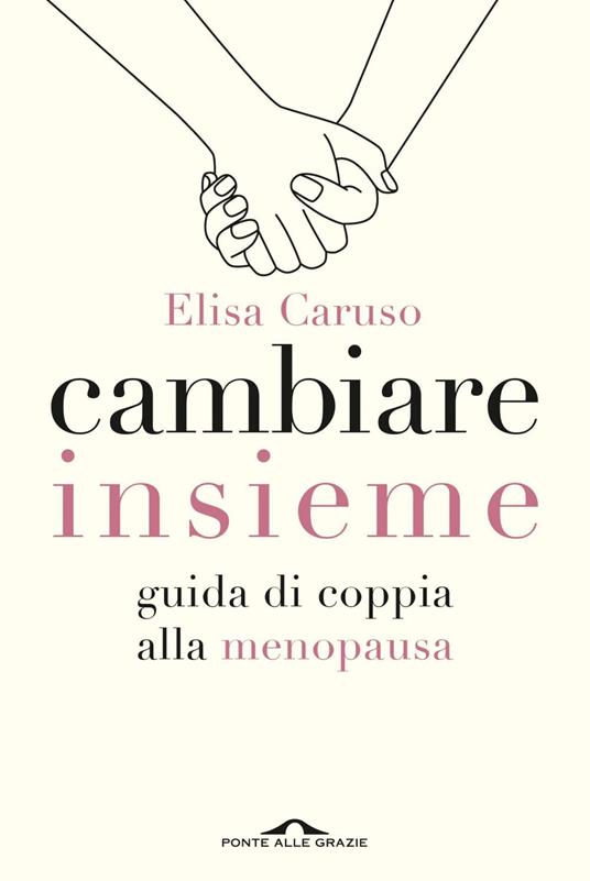 Cambiare insieme. Guida alla menopausa per la coppia - Elisa Caruso - ebook