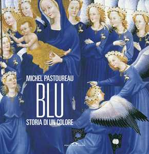 Libro Blu. Storia di un colore. Nuova ediz. Michel Pastoureau