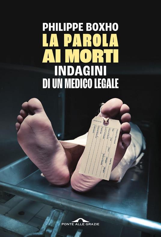 La parola ai morti. Indagini di un medico legale - Philippe Boxho - ebook