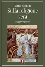 Sulla religione vera. Rileggere Agostino