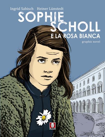 Sophie Scholl e la Rosa Bianca - Ingrid Sabisch,Heiner Lünstedt - copertina