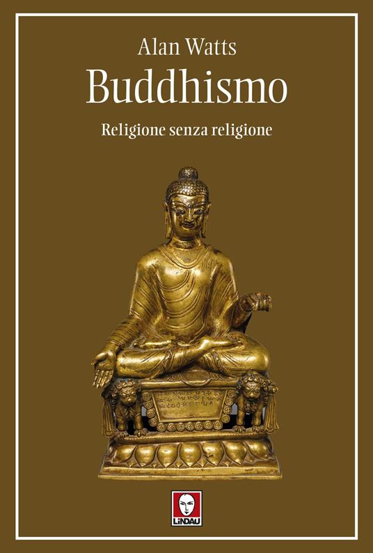 Buddhismo. Religione senza religione - Alan W. Watts - copertina
