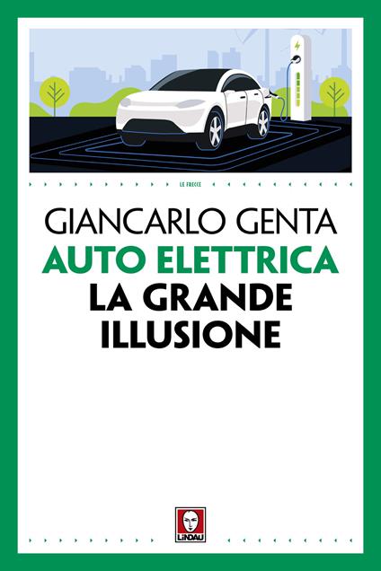 Auto elettrica. La grande illusione - Giancarlo Genta - copertina
