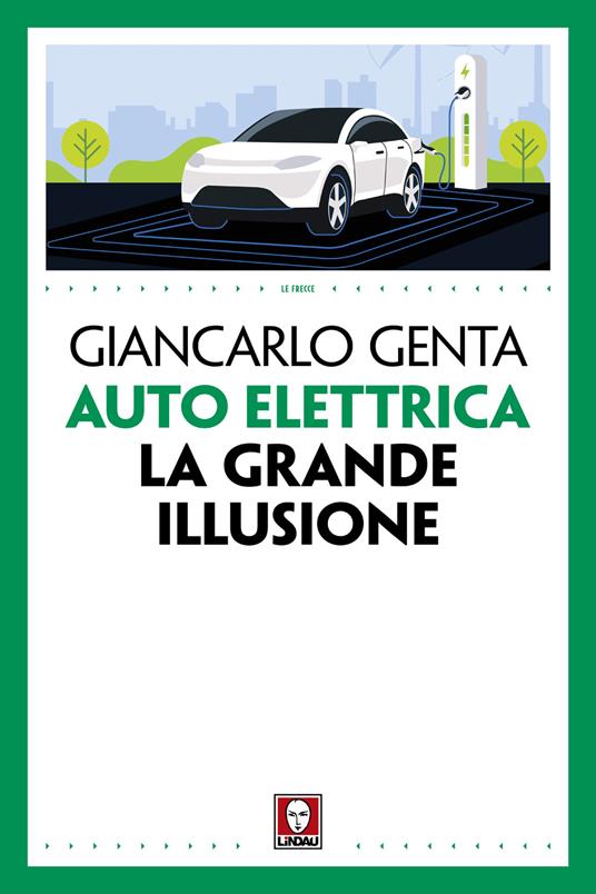Auto elettrica. La grande illusione - Giancarlo Genta - copertina