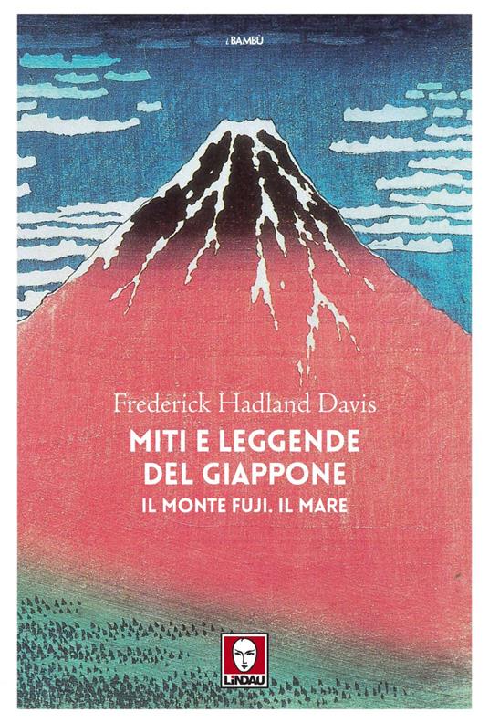 Miti e leggende del Giappone. Il monte Fuji. Il mare - Frederick Hadland Davis,Davide Platzer Ferrero - ebook