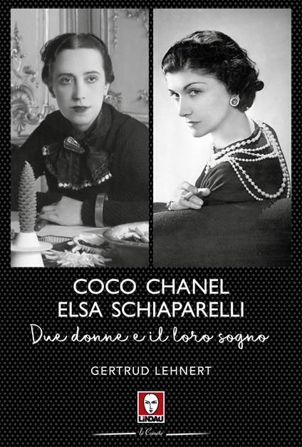 Coco Chanel ed Elsa Schiaparelli. Due donne e il loro sogno - Gertrud Lehnert - copertina