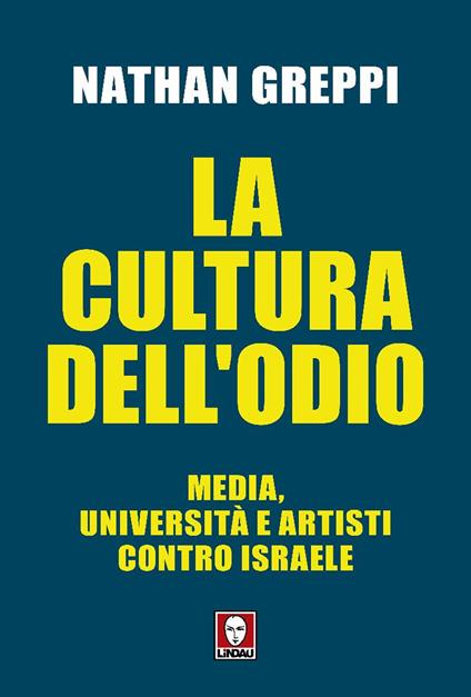 La cultura dell'odio. Media, università e artisti contro Israele - Nathan Greppi - copertina