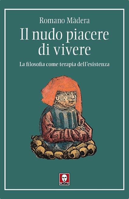 Il nudo piacere di vivere. La filosofia come terapia dell'esistenza - Romano Màdera - copertina