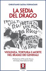 La sedia del drago. Violenza, tortura e morte nel Brasile dei generali