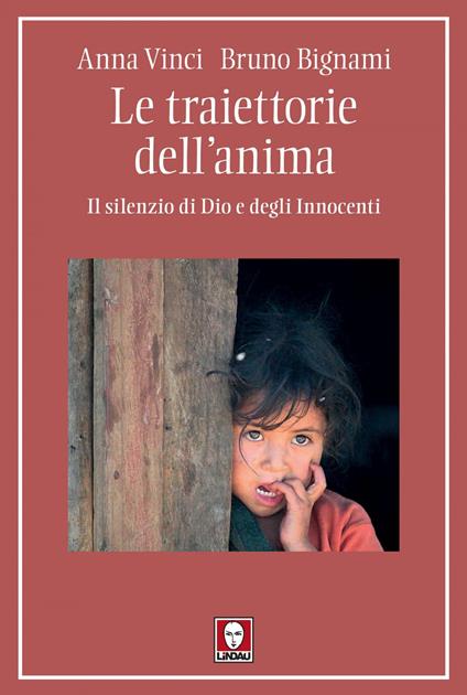 Le traiettorie dell'anima. Il silenzio di Dio e degli Innocenti - Bruno Bignami,Anna Vinci - ebook