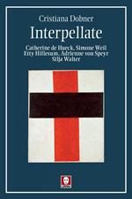 Interpellate. Catherine de Hueck, Simone Weil, Etty Hillesum, Adrienne von Speyr, Silja Walter